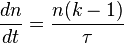 {{dn} \over {dt}} = {{n(k-1)} \over {\tau}} 