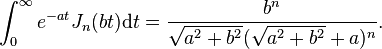 \int_0^\infty e^{-at}J_n(bt)\mathrm dt = \frac{b^n}{\sqrt{a^2+b^2}(\sqrt{a^2+b^2}+a)^n}.