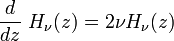 \frac{d}{dz}~H_\nu (z)=2\nu H_\nu(z) 