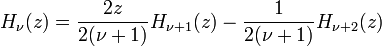  ~H_\nu (z)=\frac{2z}{2(\nu+1)}H_{\nu+1} (z)-\frac{1}{2(\nu+1)}H_{\nu+2} (z) 