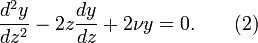 \frac{d^2y}{dz^2} -2z\frac{dy}{dz}+2\nu y=0.\qquad (2)