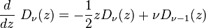 \frac{d}{dz}~D_\nu (z)= - \dfrac{1}{2} z D_\nu(z) + \nu D_{\nu-1}(z) 