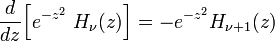 \frac{d}{dz}\Bigl[e^{-z^2}~H_\nu (z)\Bigr]=-e^{-z^2} H_{\nu+1}(z) 