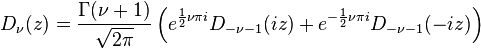  ~D_\nu (z)= \dfrac{\Gamma(\nu+1)}{\sqrt{2 \pi}} \left( e^{\frac{1}{2}\nu \pi i} D_{-\nu - 1}(i z) + e^{-\frac{1}{2}\nu \pi i} D_{-\nu - 1}(-i z) \right) 