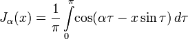 J_\alpha (x) = \frac{1}{\pi} \int\limits_{0}^{\pi}\!\cos (\alpha \tau - x \sin \tau)\,d\tau