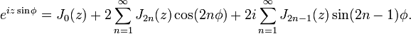 e^{iz\sin\phi}=J_0(z)+2\sum_{n=1}^\infty J_{2n}(z)\cos(2n\phi)+2i\sum_{n=1}^\infty J_{2n-1}(z)\sin(2n-1)\phi.