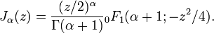 J_\alpha(z)=\frac{(z/2)^\alpha}{\Gamma(\alpha+1)}  {}_0F_1 (\alpha+1; -z^2/4).