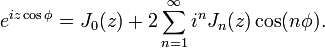 e^{iz\cos\phi}=J_0(z)+2\sum_{n=1}^\infty i^nJ_n(z)\cos(n\phi).