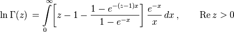 
\ln\Gamma(z) \, = \int\limits_0^{\,\infty} \!\left[z-1-\frac{1-e^{-(z-1)x}}{1-e^{-x}} \right] \frac{e^{-x}}{x}\,dx
\,,\qquad \operatorname{Re}{z}>0
