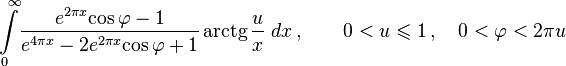  
\int\limits_0^{\,\infty} \!\frac{\,e^{2\pi x}\!\cos\varphi - 1\,}{e^{4\pi x}-2e^{2\pi x}\!\cos\varphi + 1}\operatorname{arctg}\frac{u}{x} \; dx \,,\qquad 0<u\leqslant1\,, \quad 0<\varphi<2\pi u
