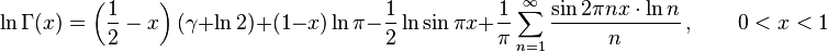  
\ln\Gamma(x) = \left(\frac{1}{2}-x\right)(\gamma+\ln2)+(1-x)\ln\pi 
- \frac{1}{2}\ln\sin\pi x  + \frac{1}{\pi}\sum_{n=1}^{\infty}\frac{\sin 2\pi n x \cdot\ln{n}}{n}\,, \qquad 0<x<1
