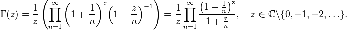 \Gamma(z)=\frac{1}{z}\left(\prod\limits_{n=1}^\infty {\left(1+\frac{1}{n}\right)}^z{\left(1+\frac{z}{n}\right)}^{-1}\right)= \frac{1}{z} \prod_{n=1}^\infty \frac{\left(1+\frac{1}{n}\right)^{\mathrm z}}{1+\frac{\mathrm z}{n}},\quad z\in\mathbb{C}\setminus\{0,-1,-2,\ldots\}.