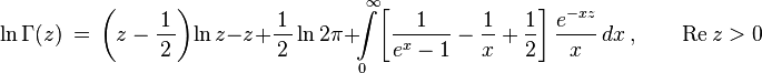 
\ln\Gamma(z) \, =\, \left(z-{\frac{1}{\,2\,}}\right)\!\ln z -z +{\frac{1}{\,2\,}}\ln2\pi
+\!\int\limits_0^{\,\infty} \!\left[\frac{1}{e^x-1}-\frac{1}{x}+\frac{1}{2} \right] \frac{e^{-xz}}{x}\,dx
\,,\qquad \operatorname{Re}{z}>0
