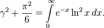 \gamma^2 + \frac{\pi^2}{6}=\int\limits_0^\infty { e^{-x} \ln^2 x }\,dx.