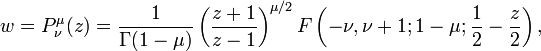 w = P_\nu^\mu(z)=\frac{1}{\Gamma(1-\mu)} \left( \frac{z+1}{z-1} \right)^{\mu/2} F\left(-\nu,\nu+1; 1-\mu; \frac{1}{2} - \frac{z}{2} \right),