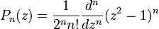 P_n(z)=\frac{1}{2^n n!}\frac{d^n}{dz^n}(z^2-1)^n