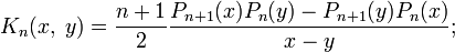 K_n(x,\;y)=\frac{n+1}{2}\frac{P_{n+1}(x)P_n(y)-P_{n+1}(y)P_n(x)}{x-y} ;