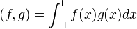 (f, g) = \int_{-1}^{1} {f(x) g(x) dx}