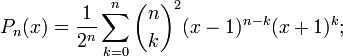 P_n(x)=\frac{1}{2^n}\sum_{k=0}^n\binom{n}{k}^2(x-1)^{n-k}(x+1)^{k};