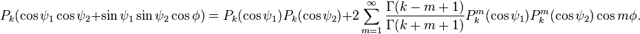 P_k (\cos\psi_1\cos\psi_2 + \sin\psi_1\sin\psi_2\cos\phi) = P_k(\cos\psi_1)P_k(\cos\psi_2) + 2\sum\limits_{m=1}^\infty \frac{\Gamma(k-m+1)}{\Gamma(k+m+1)} P_k^m(\cos\psi_1)P_k^m(\cos\psi_2)\cos m\phi.