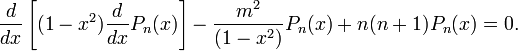 \frac{d}{dx}\left[(1-x^2)\frac{d}{dx}P_n(x)\right]-\frac{m^2}{(1-x^2)}P_n(x)+n(n+1)P_n(x)=0.