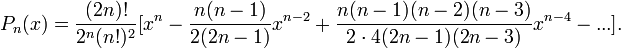 P_n(x)=\frac{(2n)!}{2^n(n!)^2} [x^n-\frac{n(n-1)}{2(2n-1)}x^{n-2}+\frac{n(n-1)(n-2)(n-3)}{2\cdot4(2n-1)(2n-3)}x^{n-4}-...].