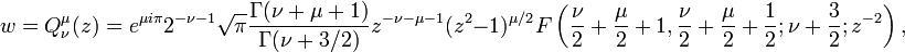 w = Q_\nu^\mu(z)= e^{\mu i \pi} 2^{-\nu-1}\sqrt{\pi} \frac{\Gamma(\nu+\mu+1)}{\Gamma(\nu+3/2)} z^{-\nu-\mu-1}(z^2-1)^{\mu/2} F\left(\frac{\nu}{2}+\frac{\mu}{2}+1,\frac{\nu}{2}+\frac{\mu}{2}+\frac{1}{2}; \nu+\frac{3}{2}; z^{-2} \right),