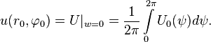 
u(r_0,\varphi_0)=U\vert_{w = 0}=\frac{1}{2\pi}\int\limits_0^{2\pi}U_0(\psi)d\psi.
